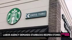 Labor Agency Demands Starbucks Re-open Some Shuttered Stores News Clip