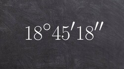 Math tutorial for converting an angle from DMS form to decimal degree form Instructional Video