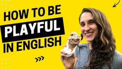 How to Be Playful with Your English - AEE Podcast 1627 Instructional Video