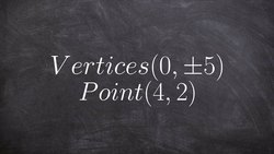 Write the equation of an ellipse with the given vertices & passes through a point Instructional Video