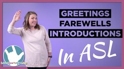Greetings, Farewells and Introductions in ASL Instructional Video