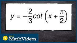 Identify the asymptotes and transformations for cotangent Instructional Video