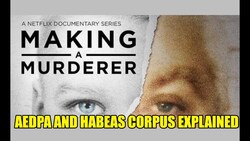 Making a Murderer: The 1996 Anti-Terrorism and Effective Death Penalty Act Explained Instructional Video