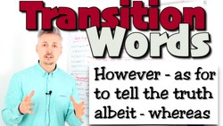 TRANSITION words & phrases (however, as for, albeit, whereas, etc.) Instructional Video