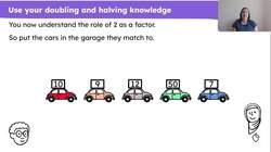 Use knowledge of doubling, halving and the 2 times table to solve problems Instructional Video