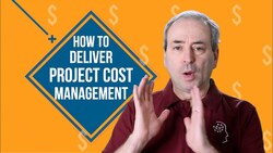 How to Deliver Effective Project Cost Management Instructional Video