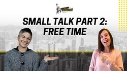 Small Talk Tips: Part 2 FREE TIME AND ACTIVITIES Instructional Video