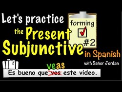 Let's Practice Forming the Present Subjunctive in Spanish - Practice 2 Instructional Video