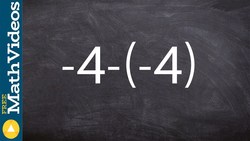 Subtracting a negative from a negative, -4 - (-4) Instructional Video