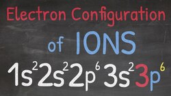 Chemistry - Electron Configuration for Ions Instructional Video