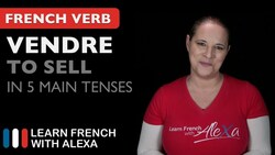 Vendre (to sell) in 5 Main French Tenses Instructional Video