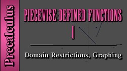 Precalculus: Piecewise Defined Functions (Level 1) | Domain Restrictions, Graphing Instructional Video
