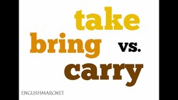 Confusing English: take vs. bring vs. carry (Differenza tra TAKE, BRING e CARRY in Inglese) Instructional Video