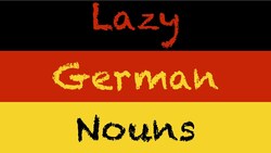 Lazy German Nouns - Deutsch lernen Instructional Video