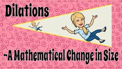 Dilations: A Mathematical Change in Size Instructional Video