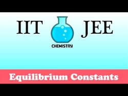 IIT/JEE Chemistry Practice #34: Equilibrium Constants Instructional Video
