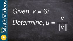 Learn how to find the unit vector of a vector as a linear combination Instructional Video