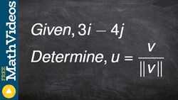 Learn how to determine the unit vector when given a vector with i and j Instructional Video