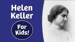 History of Helen Keller for Kids | Bedtime History Instructional Video