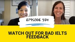 IELTS Energy Podcast 934: Erroneous Essay Feedback you Should Ignore for an IELTS 7 Instructional Video