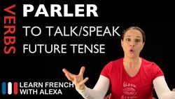 Parler (to talk) — Future Tense Instructional Video