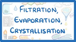 GCSE Chemistry - Filtration, Evaporation & Crystallisation #6 Instructional Video