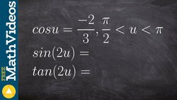 Tutorial - Given the Cosine of an Angle Determine the Double Angle for Sine, Cosine and Tangent Instructional Video