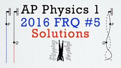 2016 #5 Free Response Question - AP Physics 1 - Exam Solution Instructional Video
