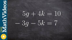 Using two multiplier to solve using elimination 5g + 4k = 10, -3g - 5k = 7 Instructional Video