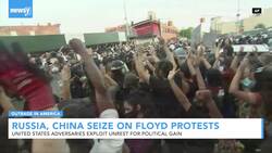 U.S. Adversaries Seize On Turmoil From George Floyd Protests News Clip