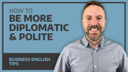How To Be More Diplomatic & Polite - Business English Instructional Video