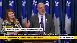 Quebec wants to require new doctors to work in public system after graduating News Clip