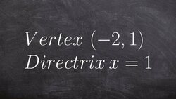 How to write the equation of the parabola given the vertex and vertical directrix Instructional Video