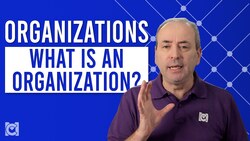 What is an Organization? - the Nature of Organizations Instructional Video