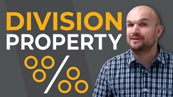What is the division property and how is it used Instructional Video