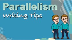 Parallelism — Writing Tips Instructional Video