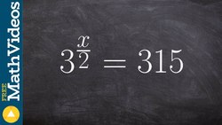 How to solve an equation with the variable as the exponent, 3^(x/2) = 315 Instructional Video