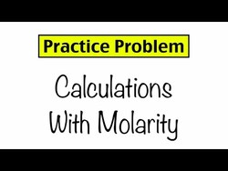 Practice Problem: Molarity Calculations Instructional Video