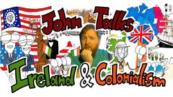 John Talks Ireland and Colonialism Instructional Video