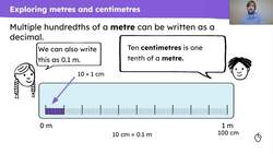 Use knowledge of decimal place value to convert between and compare metres and centimetres Instructional Video