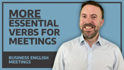 More Essential Verbs For Meetings - Business English Meetings Instructional Video