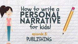 Writing a Personal Narrative for Kids - Episode 8: Publishing for Kids Instructional Video