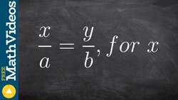 Solving a literal equation that is a proportion ex 13, x/a = y/b; solve for x Instructional Video