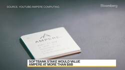 SoftBank Weighs Stake in Chipmaker Ampere Computing News Clip