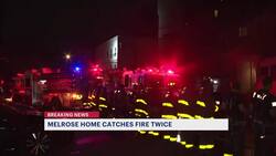 Fire rips through Melrose home for 2nd time in 24 hours News Clip