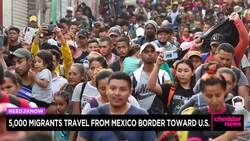 About 5,000 Migrants Travel From Mexico Border Toward U.S. News Clip
