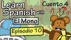 Learn Spanish with "El Mono" - Story 4 - Episode 10 Instructional Video