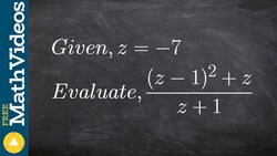 Evaluating an expression with one variable ex 9, ((z - 1)^2 + z) / (z + 1); z = -7 Instructional Video