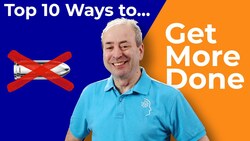 Top 10 Ways to Get More Done and Achieve More Instructional Video