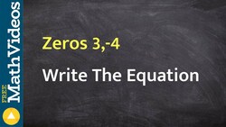 Given two zeros learn how to determine the equation of your polynomial Instructional Video